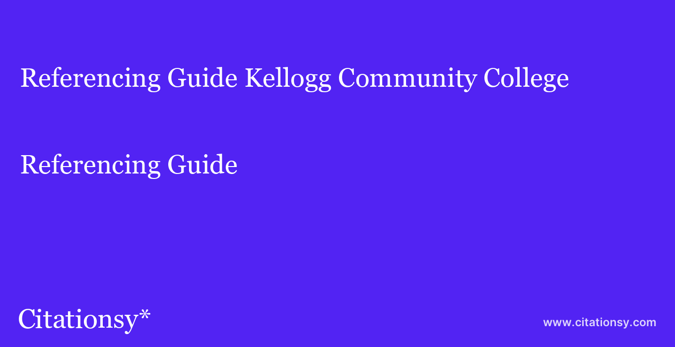 Referencing Guide: Kellogg Community College
